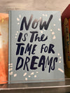 Now is the Time for Dreams Book